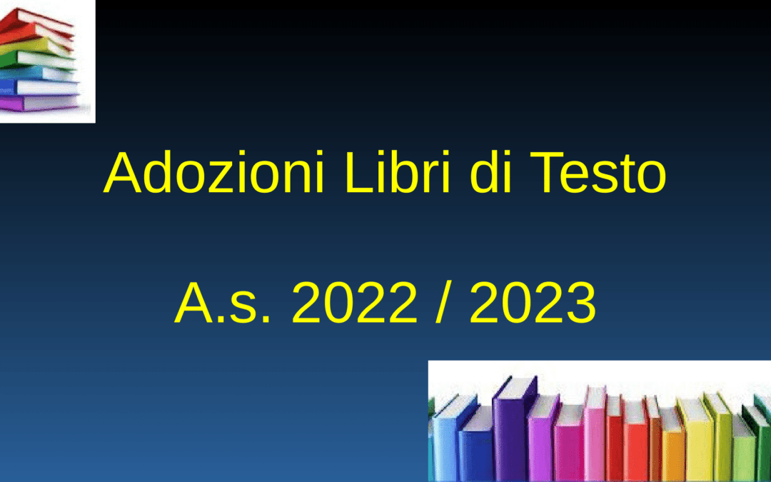 ADOZIONI LIBRI DI TESTO A.S. 2022 / 2023